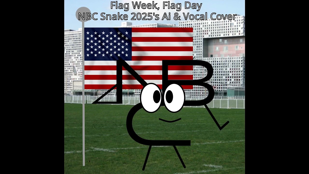 Flag Week, Flag Day (NBC Snake 2025's Ai & Vocal Cover)