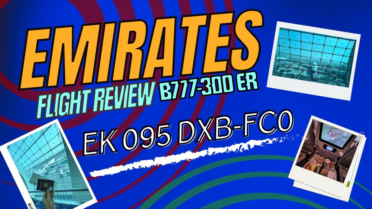 FLIGHT REVIEW EMIRATES EK 095 DUBAI TO ROME BOEING 777-300 ER