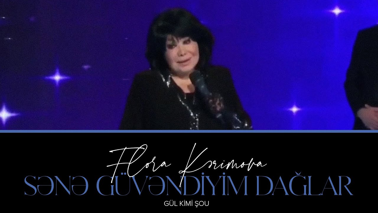 Flora Kərimova — Sənə Güvəndiyim Dağlar | ATV