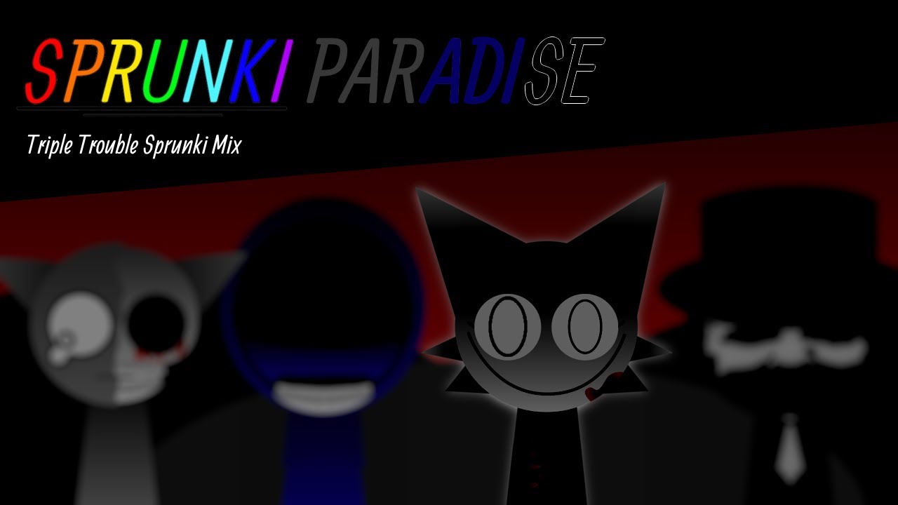 [+FLP] SPRUNKI PARADISE: Triple Trouble Sprunki Mix [FNF]