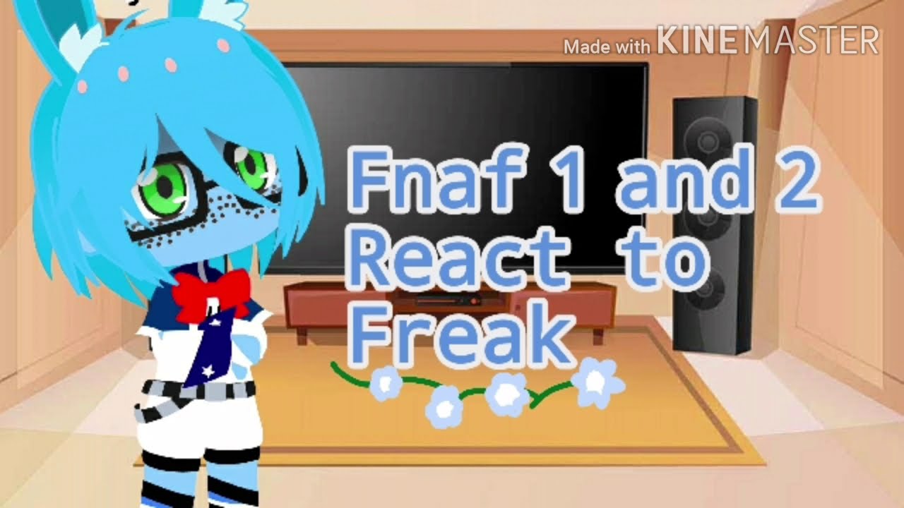 //•Fnaf 1 and 2 react to Freak •//