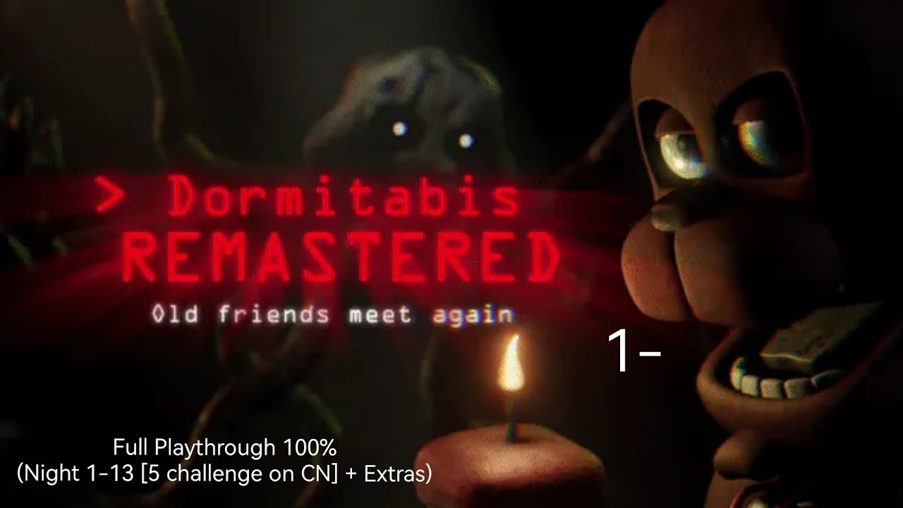 ([FNAF] Dormitabis Remastered)(Full Playthrough 100% [Night 1-13 [5 Challenge on CN] + Extras])