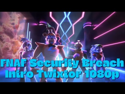 FNAF Security Breach Intro Twixtor 1080p *Give Credit If You Want*