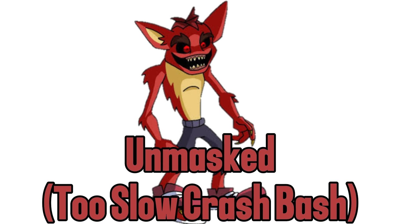 FNF Unmasked (Too Slow Crash Bash) [VS Crash.exe]