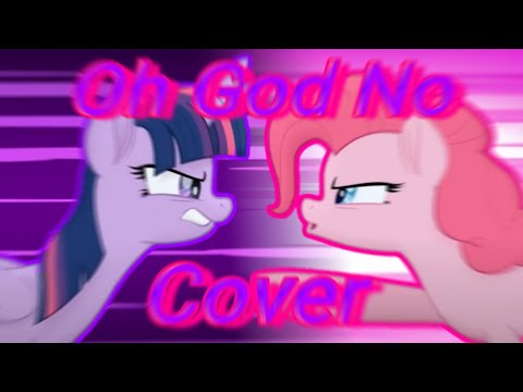 FNF|Oh God No but Twilight and Pinkie Pie sing it|Cover