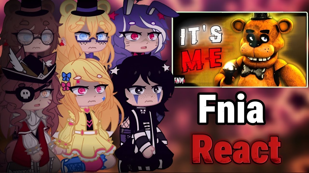 Fnia react to It's Me ||Gacha Club||-||Gacha x FnaF||🐻🐇🐤🦊