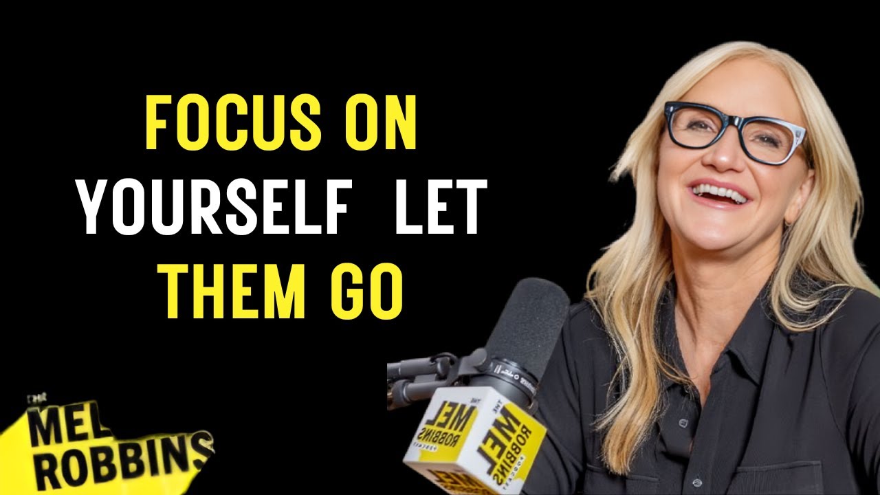 Focus On Yourself – Let Them Go || SPEECH BY MEL ROBBINS || #motivation