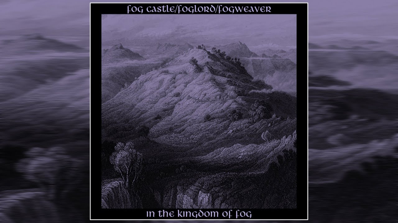 Fog Castle/Foglord/Fogweaver - In the Kingdom of Fog (2020) (Full Split Album)
