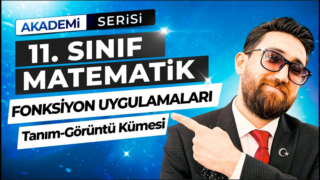 Fonksiyon Uygulamaları 1.Ders | Tanım-Görüntü Kümesi | 11.Sınıf Konu Anlatımı | Akademi Serisi
