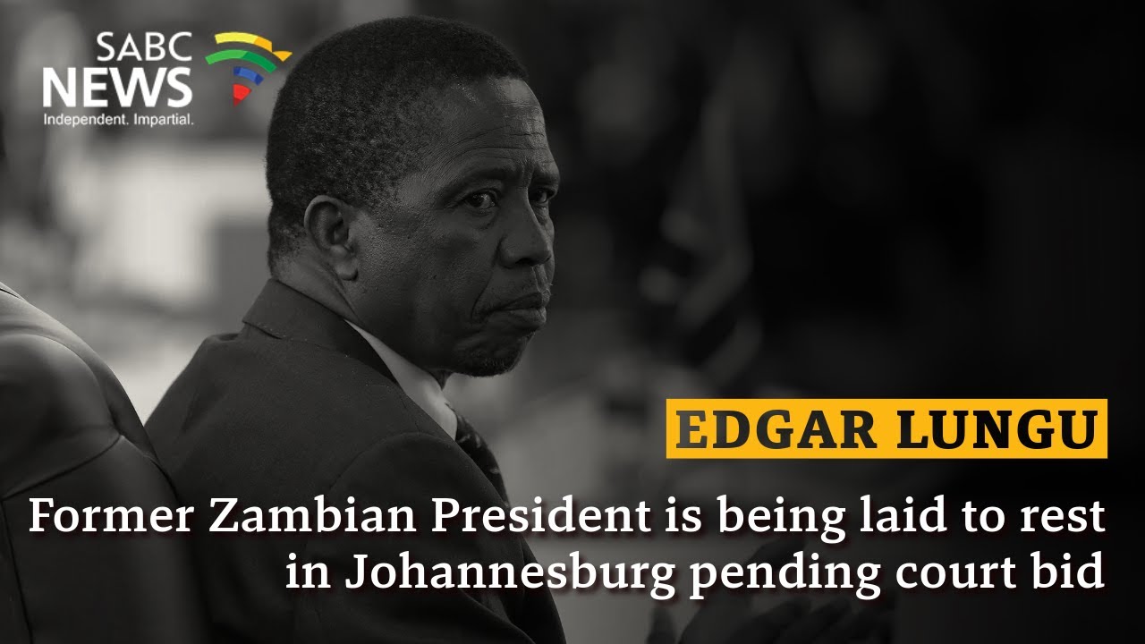 Former Zambian President is being laid to rest in Johannesburg pending court bid