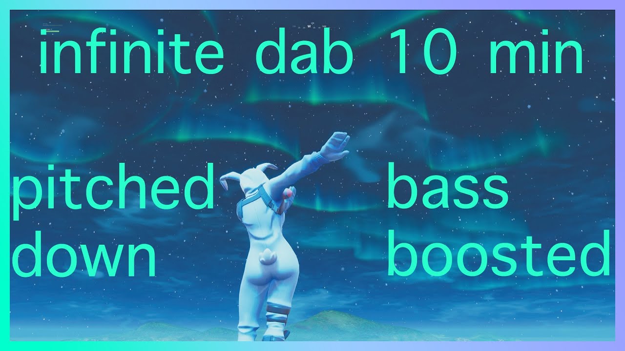 Fortnite infinite dab  BASS BOOSTED + pitched down -3 semitones [10 minutes]