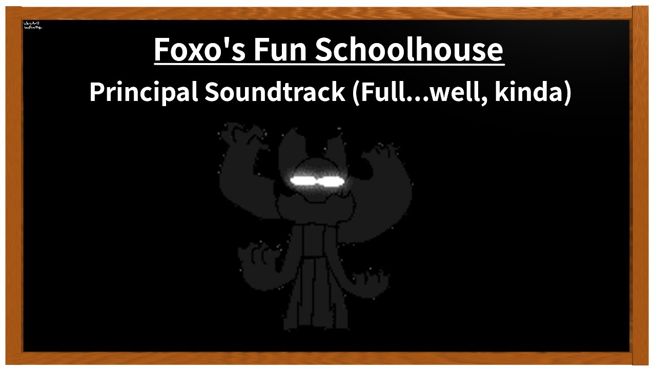 Foxo's Fun Schoolhouse - Full Principal's OST (Kinda)