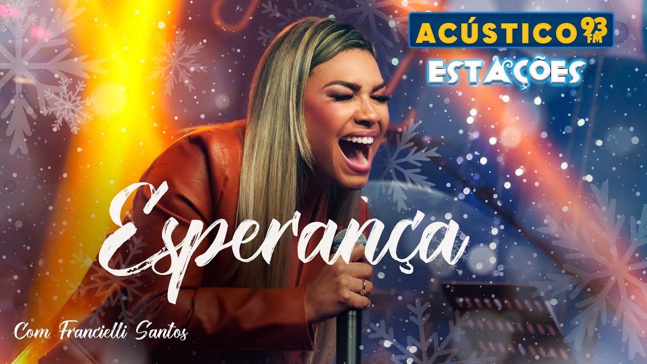 Francielli Santos - Esperança - Acústico 93 - Estações - Ao Vivo - 2023