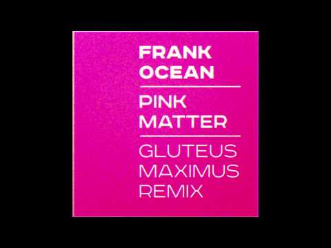 Frank Ocean Pink Matter (Gluteus Maximus Remix) - [FREE DOWNLOAD]