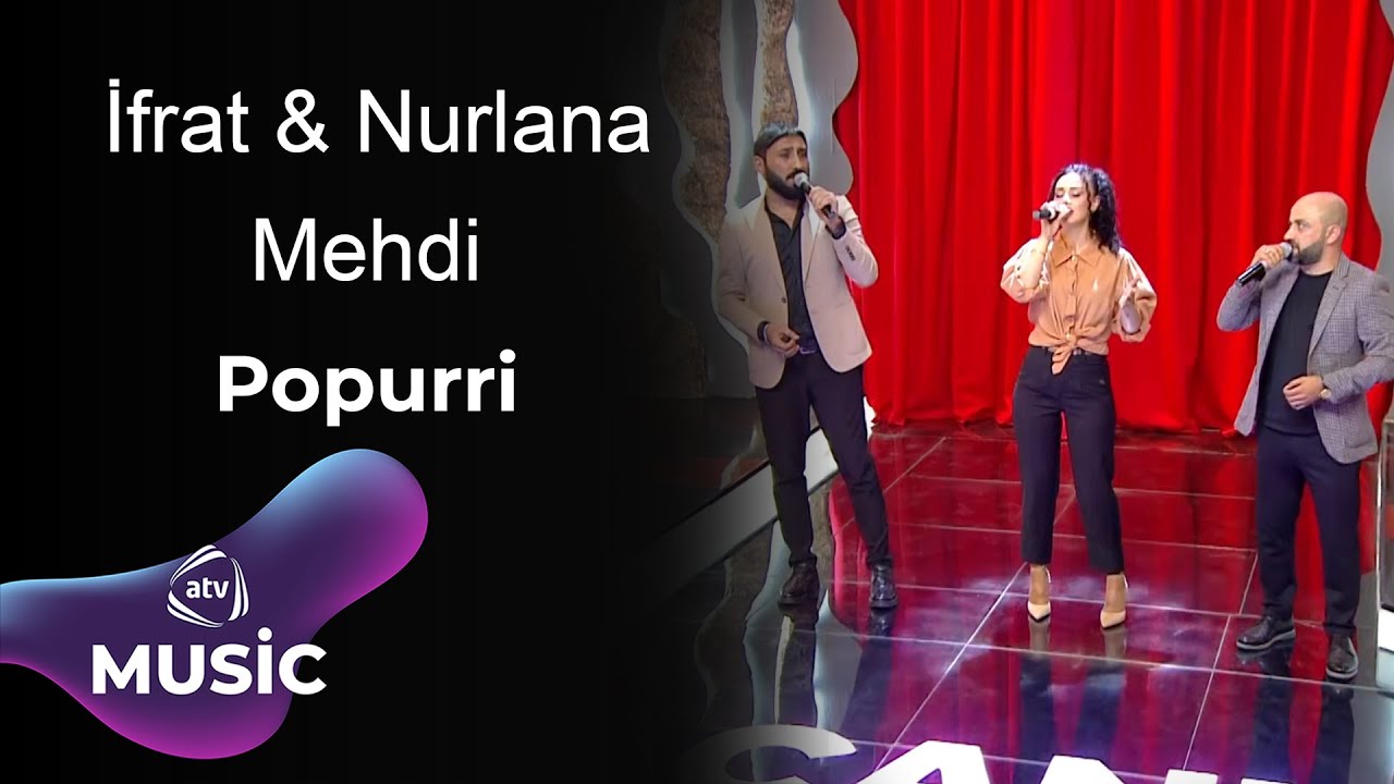 İfrat & Nurlana & Mehdi - Popurri