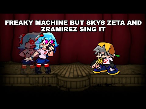 FREAKY MACHINE BUT SKYS ZETA AND @zRamirez9374 SING IT|READ DESCRIPTION