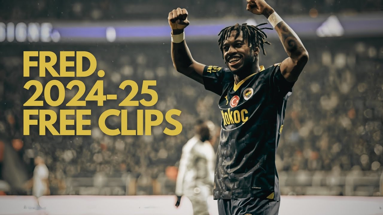 Fred 2024- 2025 free clips | Fred'in 2024-2025 sezonundaki en özel anları!