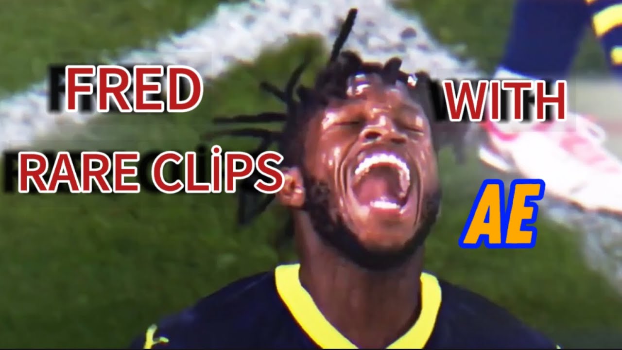 FRED FENERBAHCE 🟡🔵 RARE CLİPS 🟡🔵 WITH 4K AND AE CC