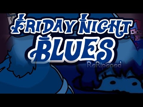 Friday Night Blues ReRipened