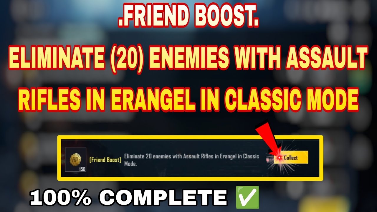 FRIEND BOOST. ELIMINATE 20 ENEMIES WITH ASSAULT RIFLES IN ERANGEL IN CLASSIC MODE.