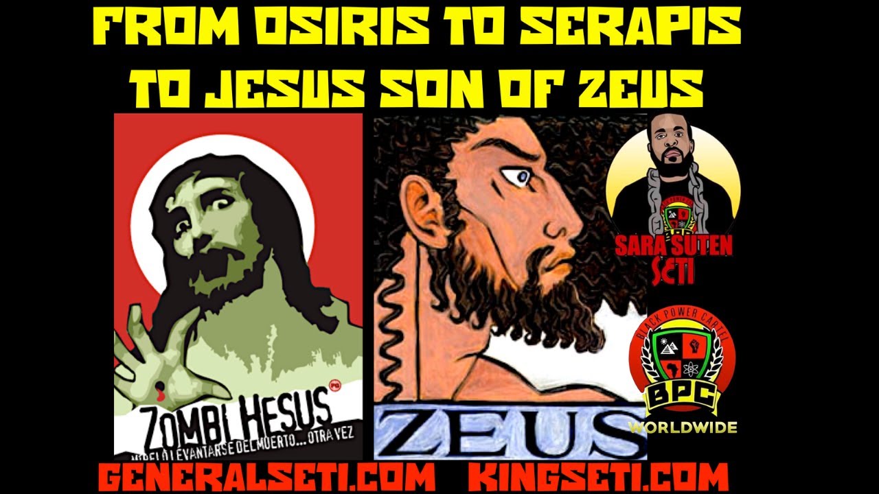 FROM OSIRIS TO SERAPIS, TO JESUS SON OF ZEUS!! #GeneralSeti #SaraSutenSeti