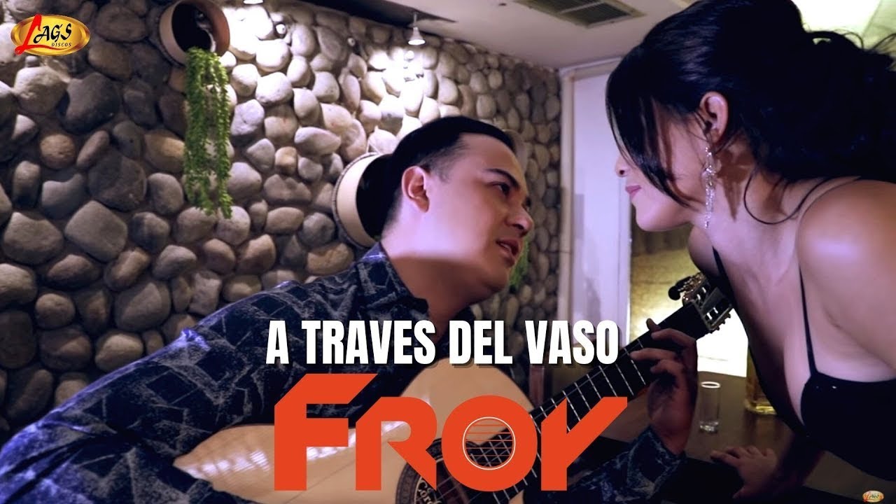 Froy  - A Través Del Vaso  (Video Oficial)