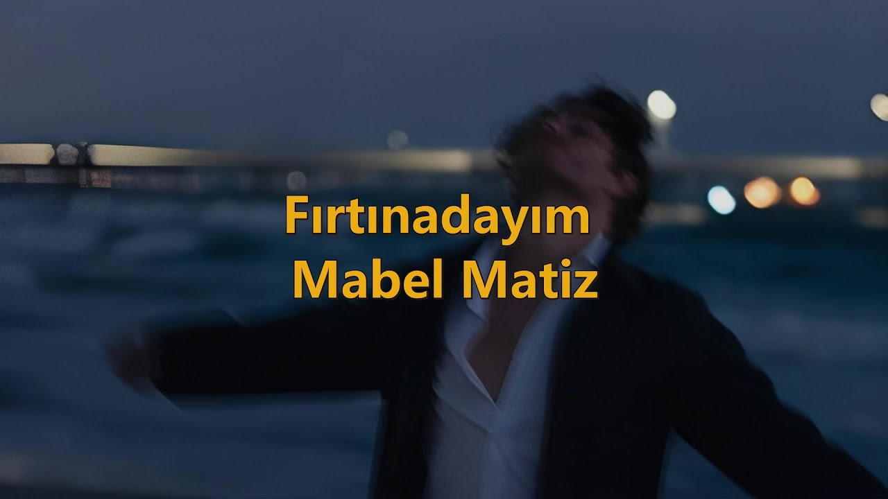 Fırtınadayım - mabel matiz (Sözleri/English lyrics) Yalı Çapkını