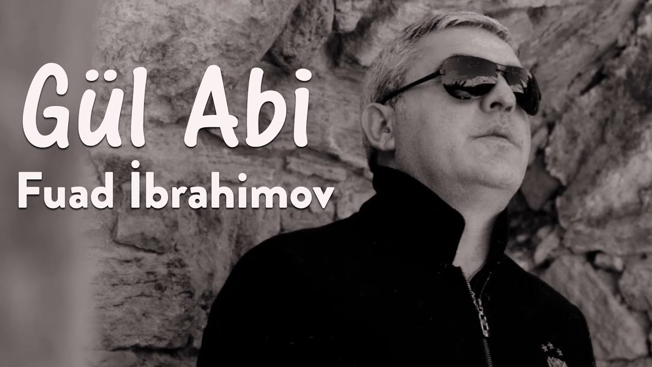 Fuad İbrahimov - Gül Abi (Official Video) 2020