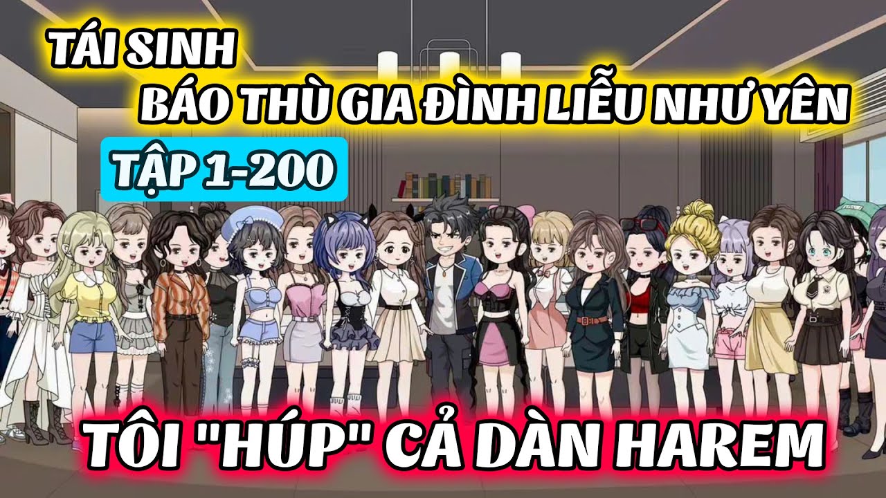 (FULL DÀI) TẬP 1-200 │ TÁI SINH BÁO THÙ GIA ĐÌNH LIỄU NHƯ YÊN: TÔI 