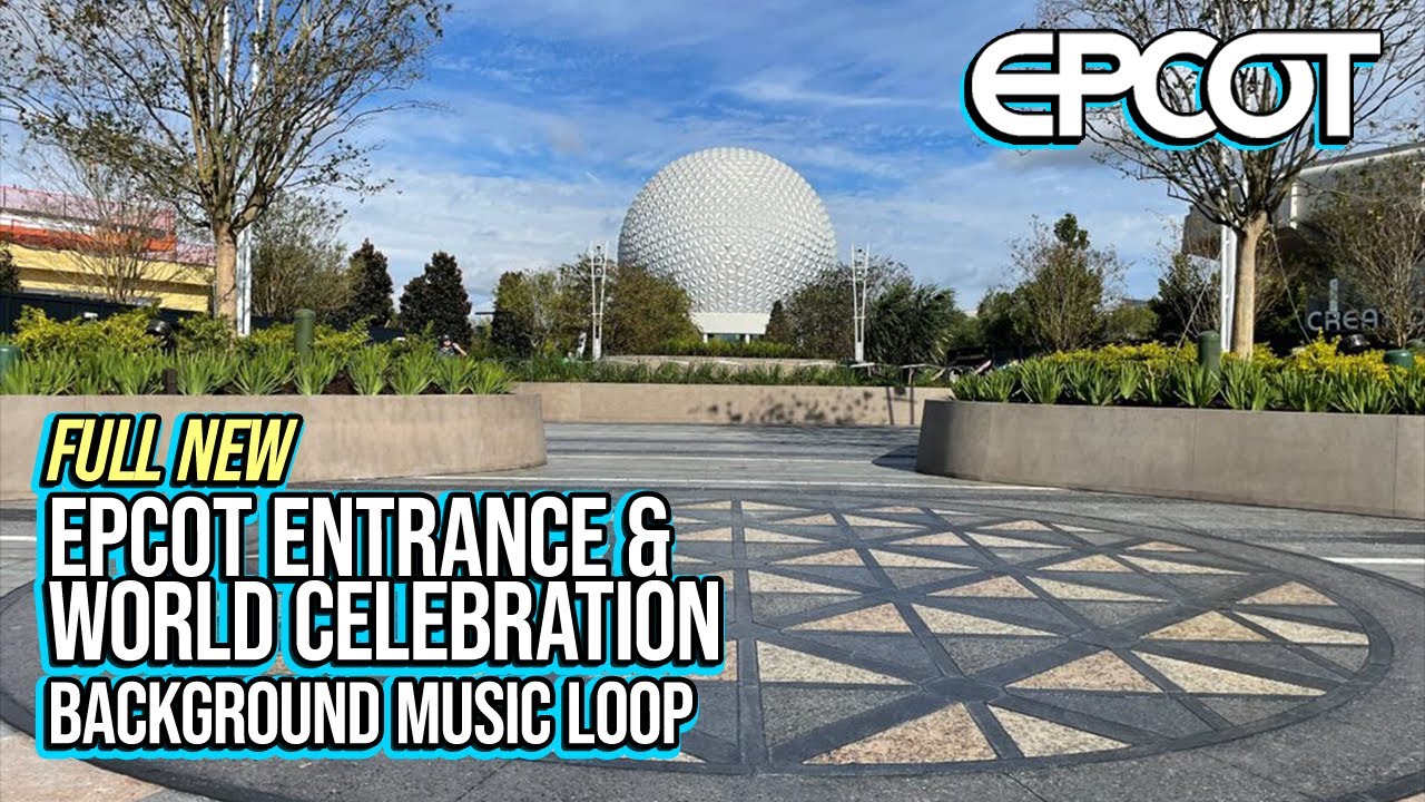 Full NEW EPCOT Entrance & World Celebration Background Music Loop