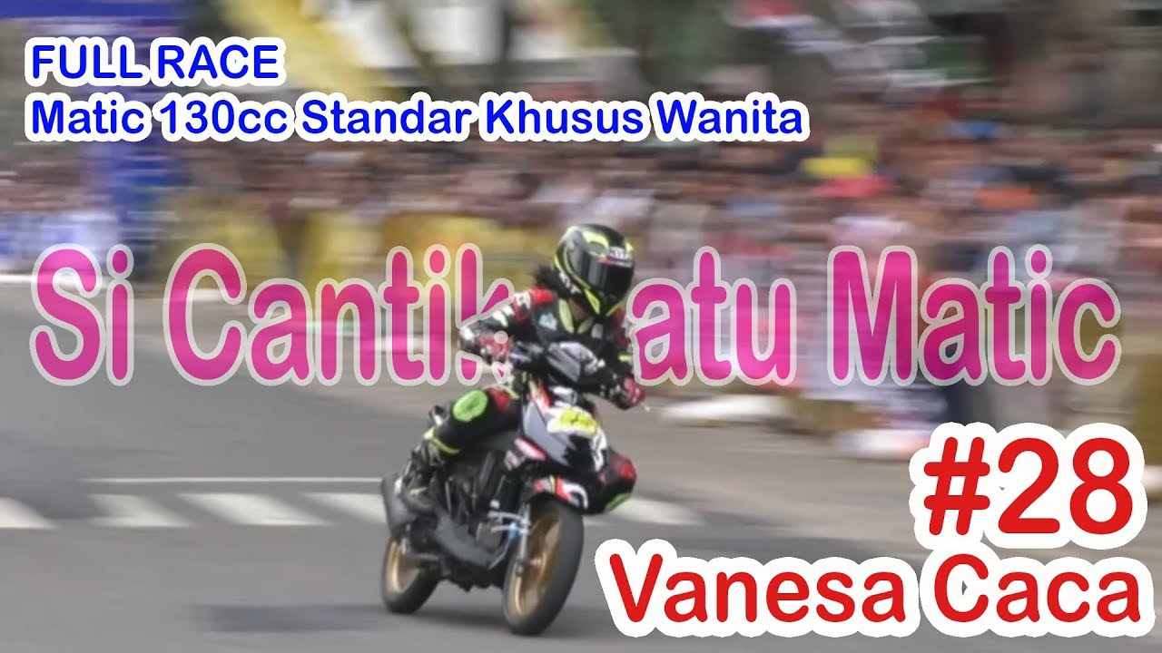 Full Race - Vanesa Caca Si Cantik Ratu Matic 130cc Standar Khusus Wanita