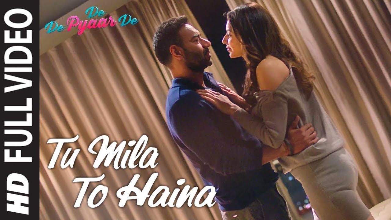 Full Song: TU MILA TO HAINA | De De Pyaar De | Ajay Devgn, Rakul | Arijit Singh,Amaal Mallik,Kunaal