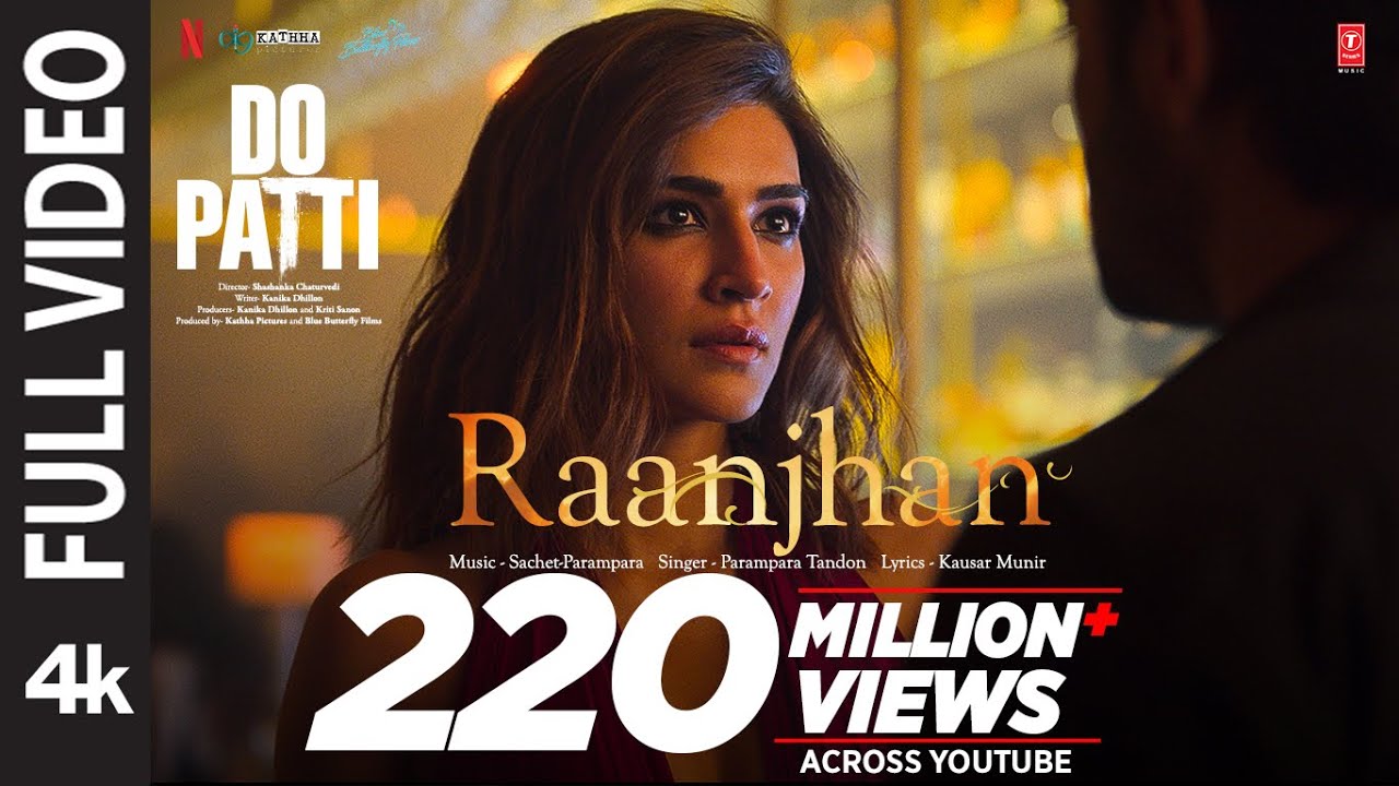 Full Video: Raanjhan | Do Patti | Kriti Sanon, Shaheer Sheikh | Parampara Tandon | Sachet-Parampara