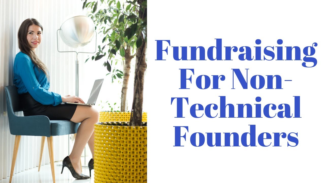 Fundraising For Non-Technical Founders