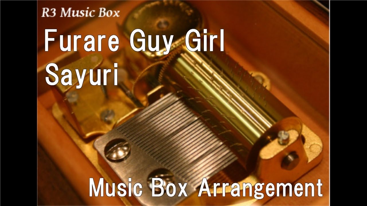 Furare Guy Girl/Sayuri [Music Box]