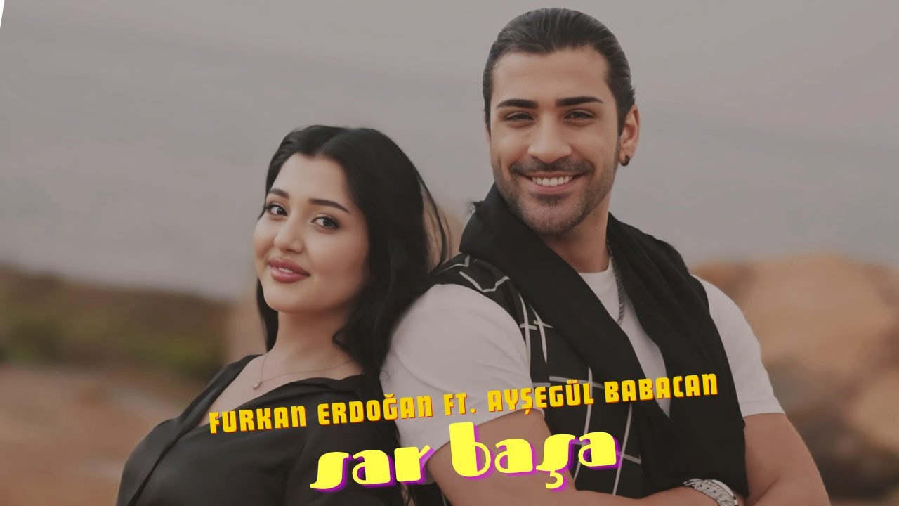 Furkan Erdoğan & Ayşegül Babacan - Sar Başa