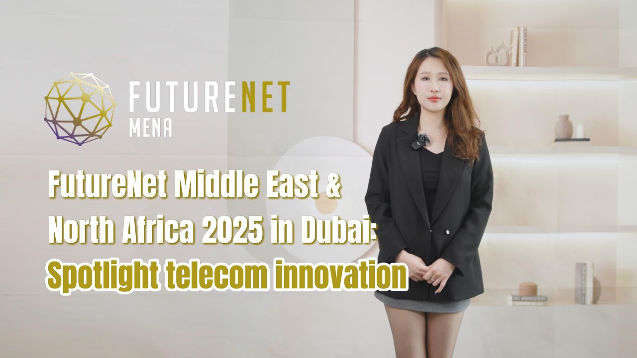 FutureNet Middle East & North Africa 2025 in Dubai: Spotlight telecom innovation