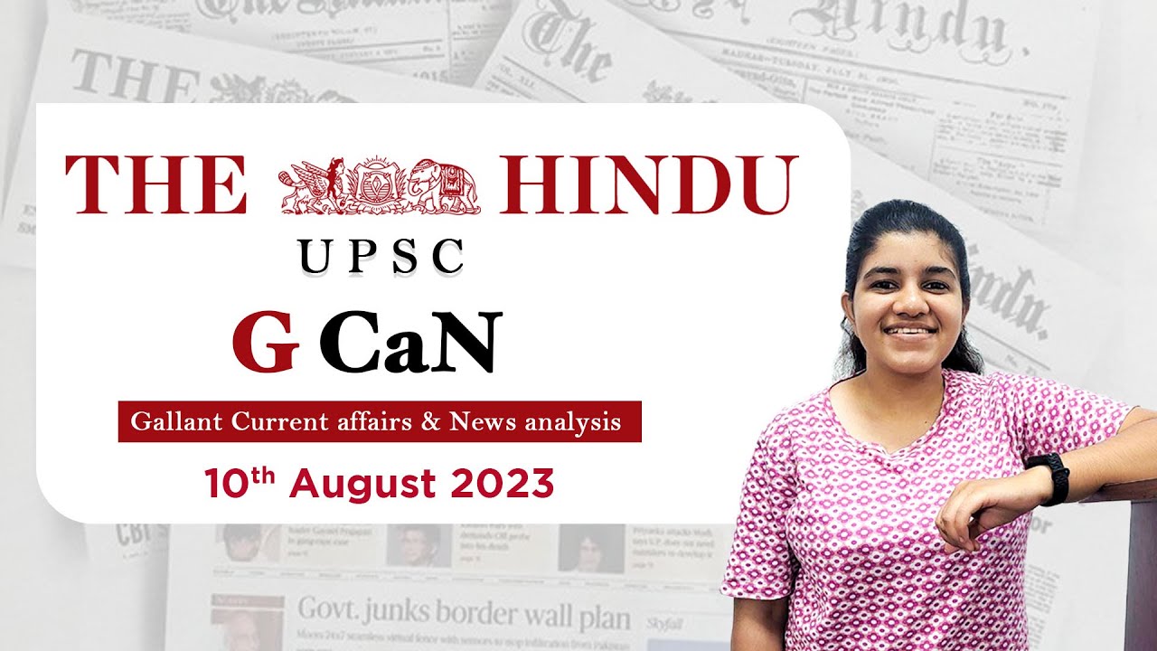 G CaN | 10th August 2023 | Daily News Analysis | UPSC | By Aishwarya G | Gallant IAS