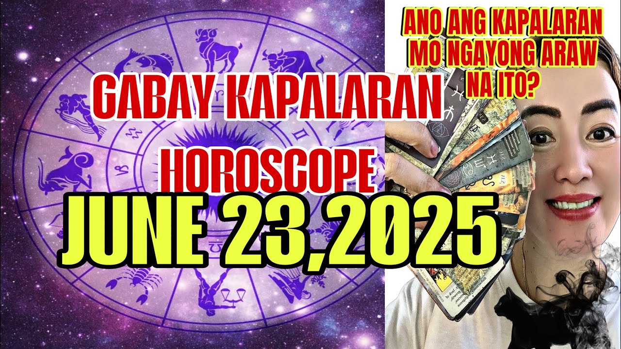 GABAY KAPALARAN HOROSCOPE JUNE 23,2025 KALUSUGAN,PAG-IBIG,DATUNG,LUCKY COLORS AT LUCKY NUMBER