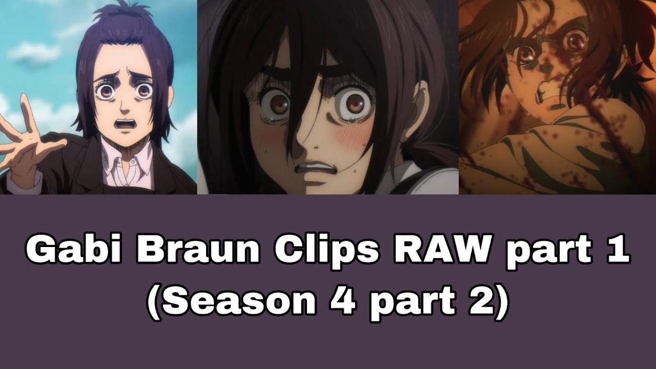 Gabi Braun Clips RAW Part 1 (season 4 part 2)
