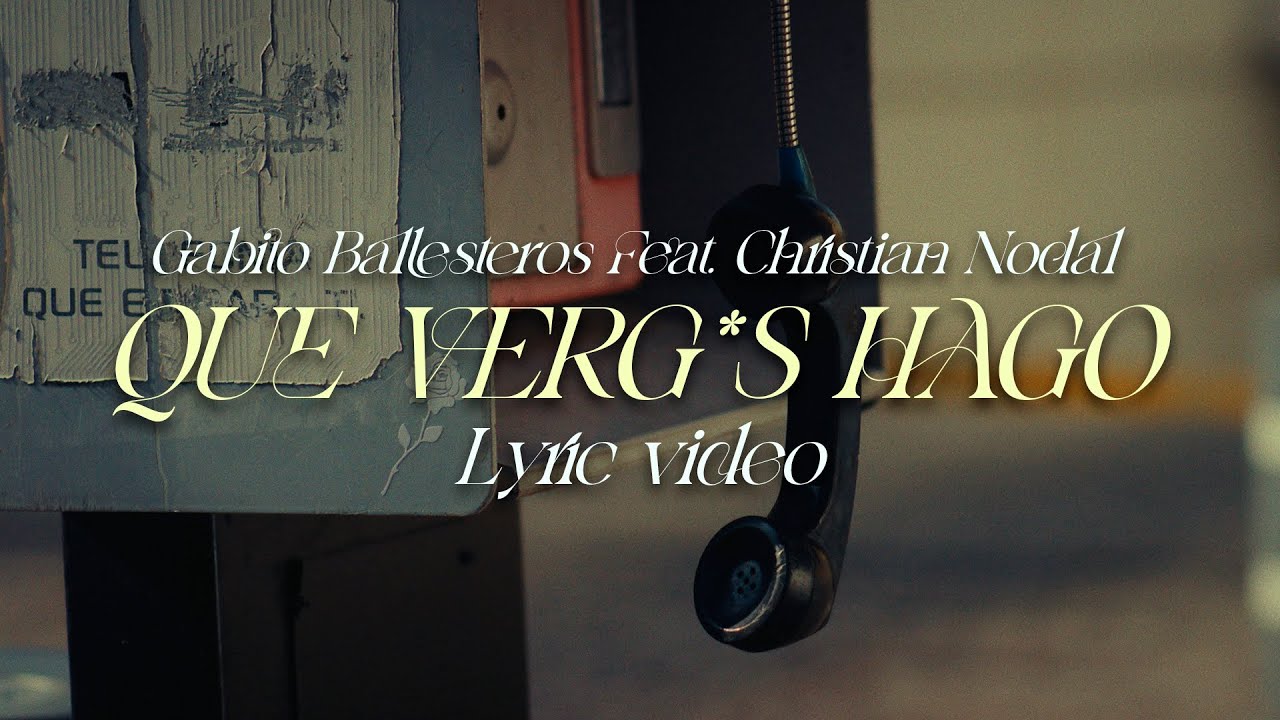Gabito Ballesteros x Nodal - QUE VERG*S HAGO (Lyric Video)