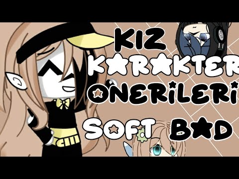 🖇//gacha life//🖇🎀♀[kız karakter önerileri]🎀♀💢[bad]💢🌼[soft]🌼