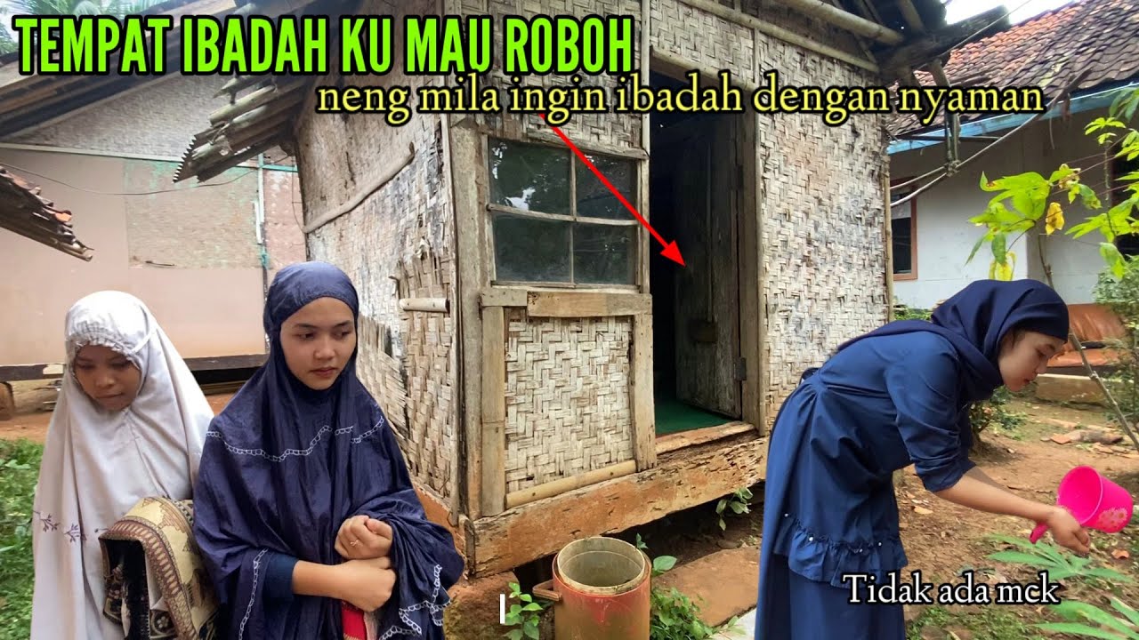 GADIS DESA NENG MILA INGIN PUNYA MUSHOLA YANG NYAMAN UNTUK BERIBADAH