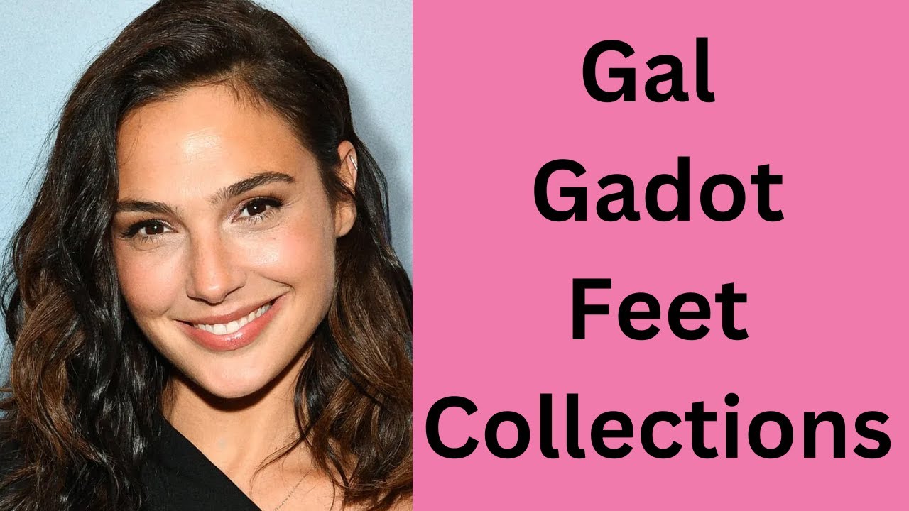 Gal Gadot Feet Collections
