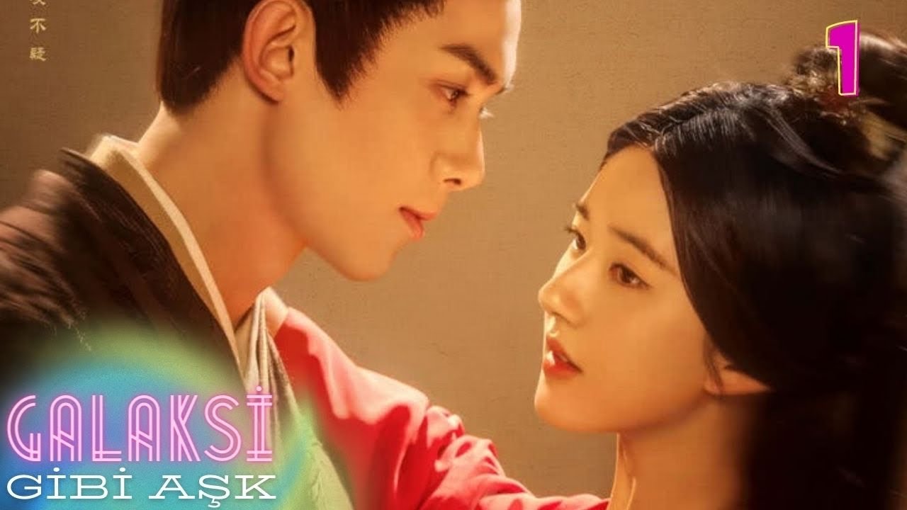 Galaksi Gibi Aşk l 1. Bölüm l Love Like The Galaxy l Leo Wu, Zhao Lusi l  星汉灿烂
