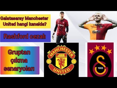 Galatasaray - Manchester United maçı hangi kanalda? | maçı şifresiz yayınlayacak  kanallar