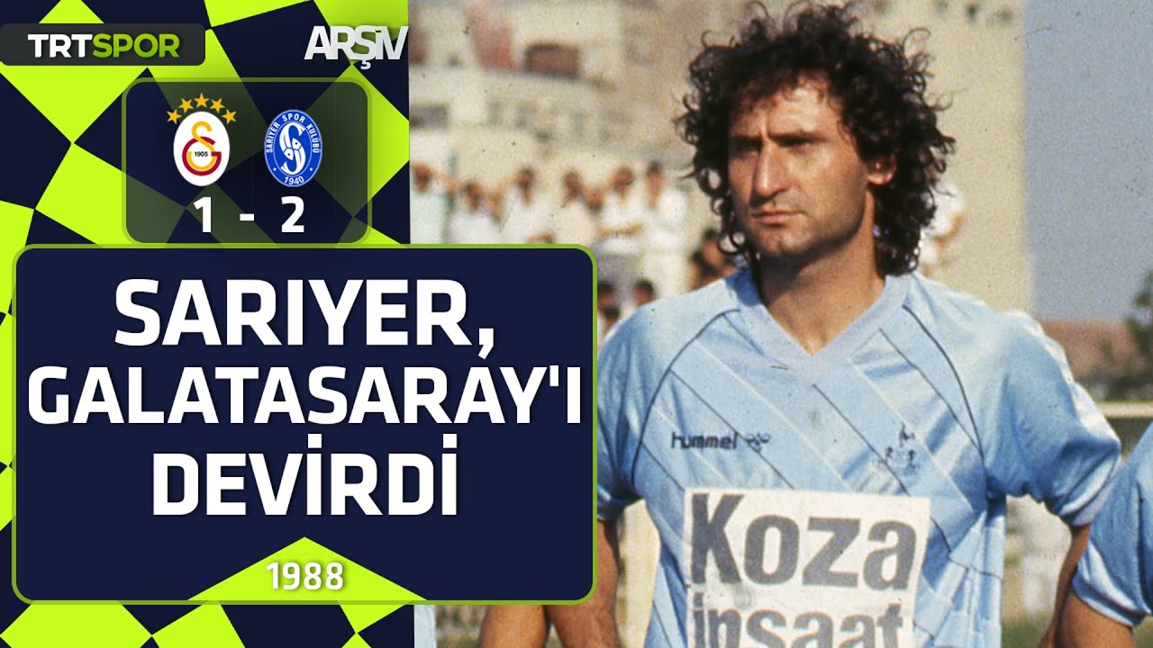 Galatasaray - Sarıyer: 1-2 (1988-89 sezonu) Sarıyer, Galatasaray'ı devirdi