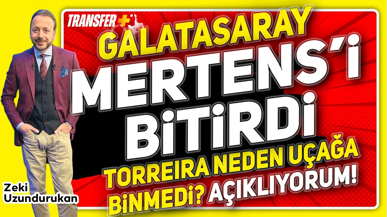 GALATASARAY MERTENS'İ BİTİRDİ! TORREIRA UÇAĞA NEDEN BİNMEDİ? / ZEKİ UZUNDURUKAN