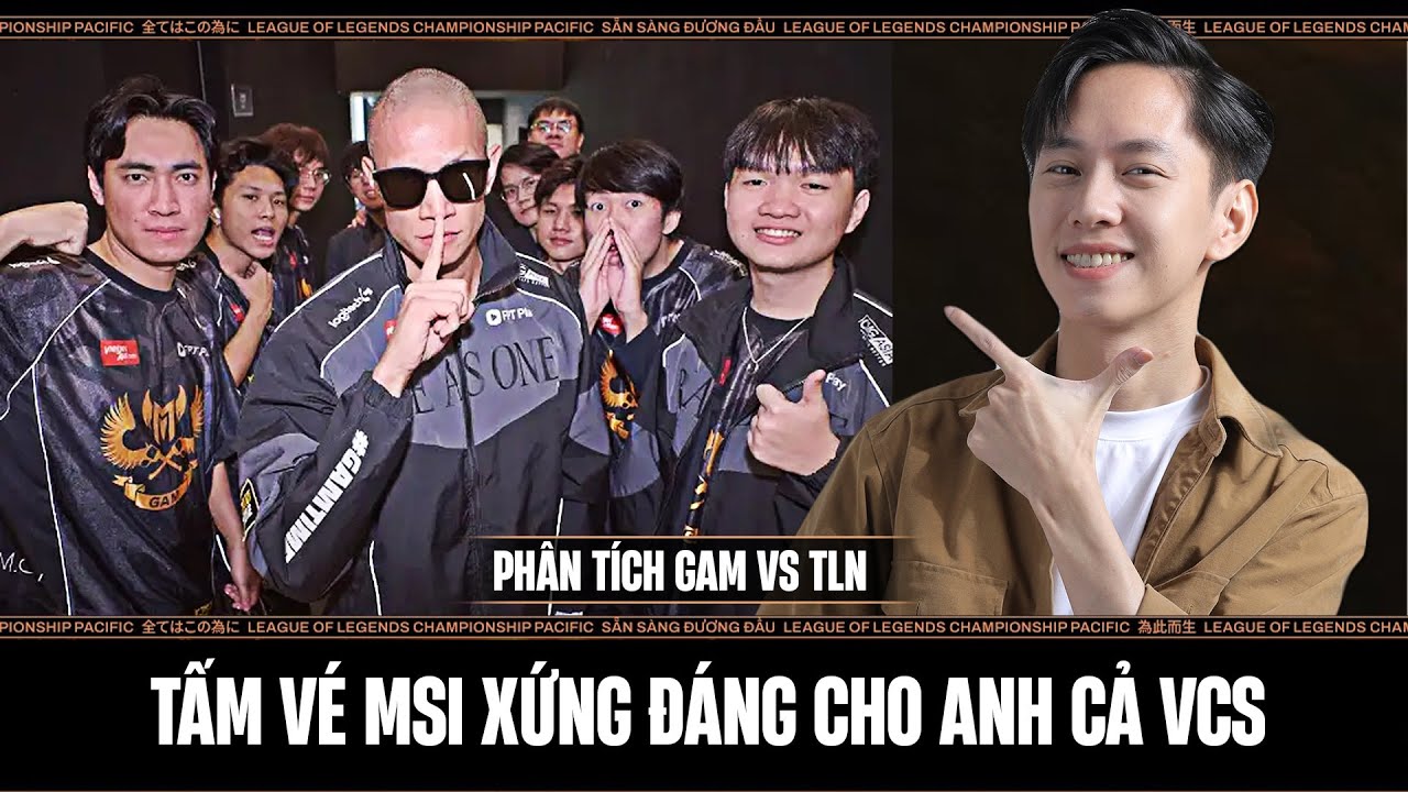 GAM VS TLN ANALYSIS: MSI TICKET IS COMPLETELY DESERVED - VCS' LEADING FLAG IS FLIGHTING