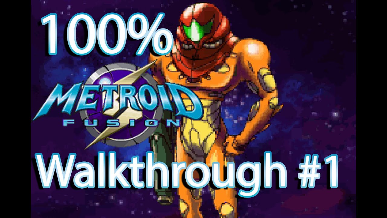 [Game Boy Advance] Metroid Fusion 100% Walkthrough #1